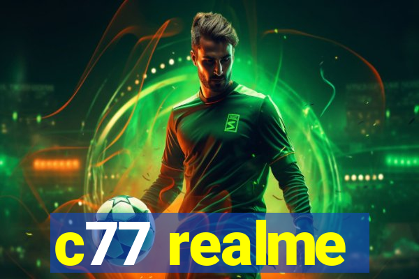 c77 realme